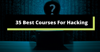 35 Best Courses For Hacking