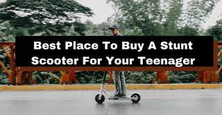 Best Place To Buy A Stunt Scooter For Your Teenager