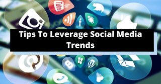 Tips To Leverage Social Media Trends