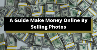 A Guide Make Money Online By Selling Photos