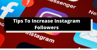 Tips To Increase Instagram Followers
