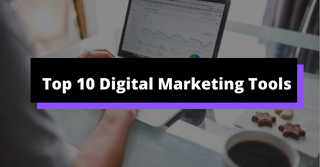 Top 10 Digital Marketing Tools