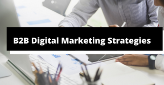 B2B Digital Marketing Strategies