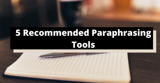 5 Recommended Paraphrasing Tools