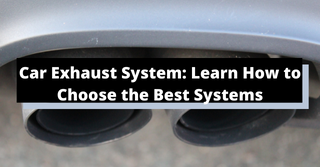 Car Exhaust System Learn How to Choose the Best Systems