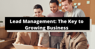 Lead Management The Key to Growing Business