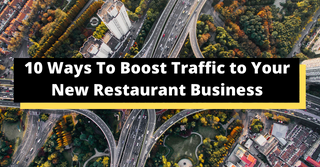 10 Ways To Boost Traffic to Your New Restaurant Business