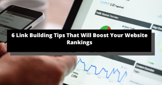 6 Link Building Tips That Will Boost Your Website Rankings