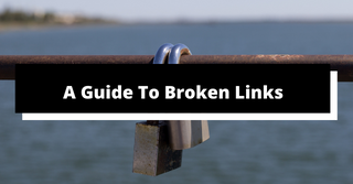 A Guide To Broken Links