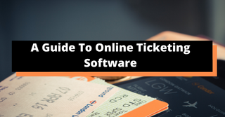 A Guide To Online Ticketing Software
