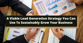 A Viable Lead Generation Strategy You Can Use To Sustainably Grow Your ...