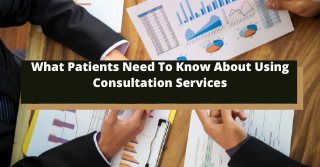 What Patients Need To Know About Using Consultation Services