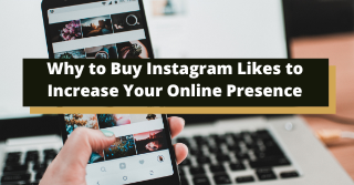Why to Buy Instagram Likes to Increase Your Online Presence?